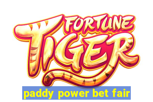 paddy power bet fair