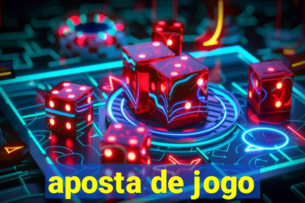 aposta de jogo