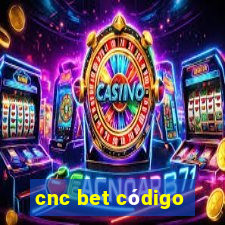 cnc bet código