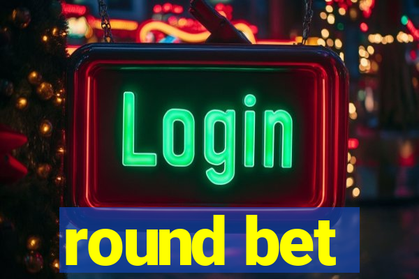 round bet