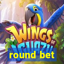 round bet