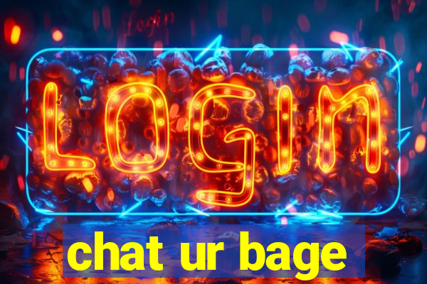 chat ur bage