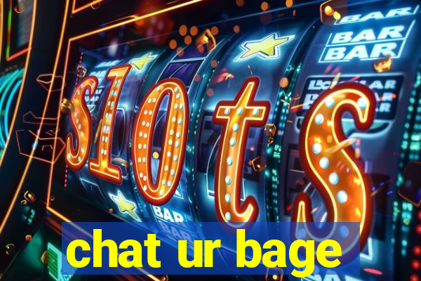 chat ur bage