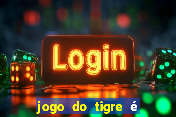 jogo do tigre é legalizado no brasil