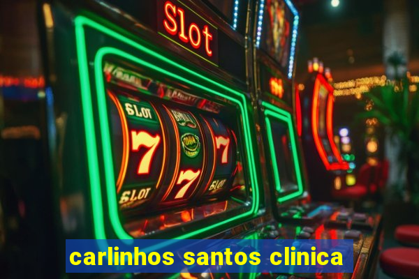 carlinhos santos clinica