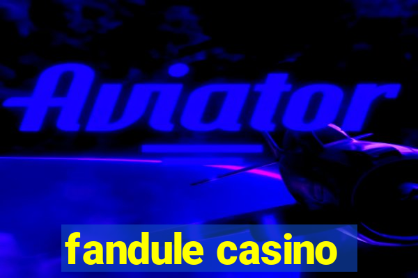 fandule casino