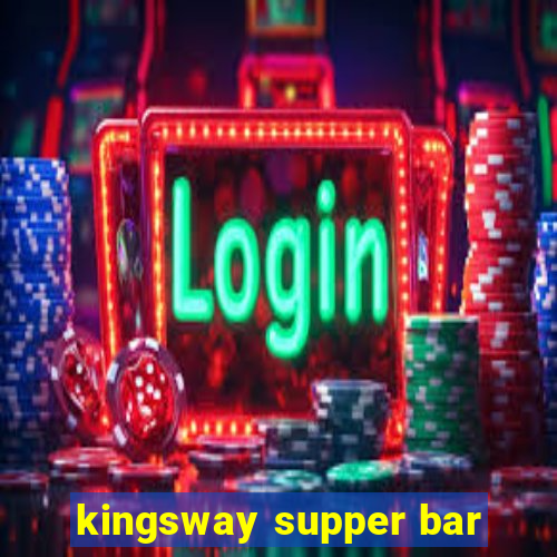 kingsway supper bar