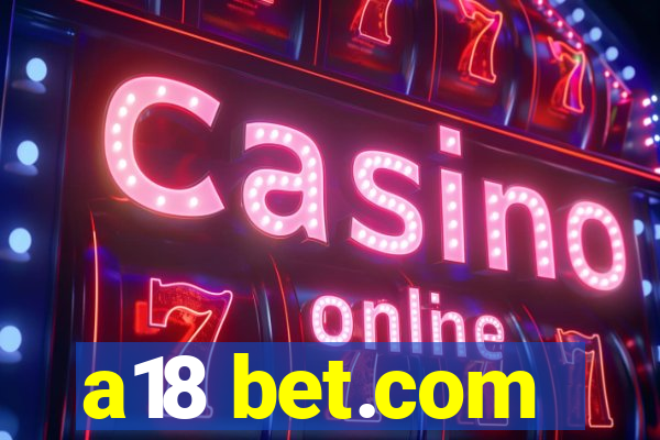 a18 bet.com