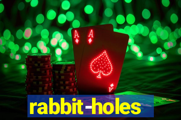 rabbit-holes