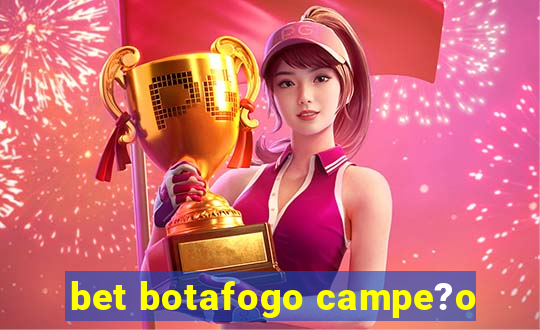 bet botafogo campe?o