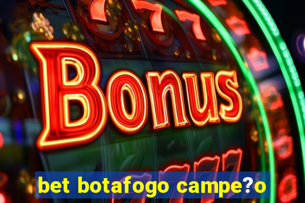 bet botafogo campe?o