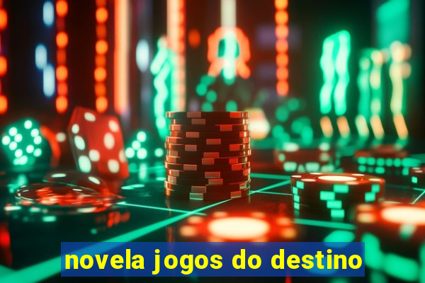 novela jogos do destino