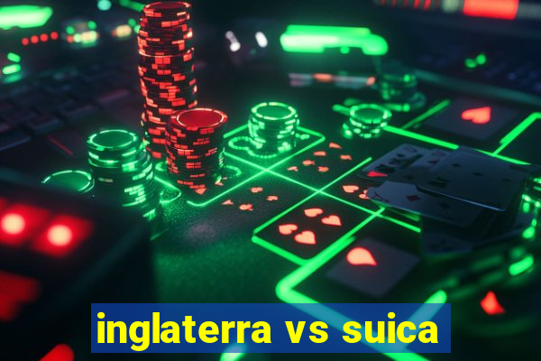 inglaterra vs suica