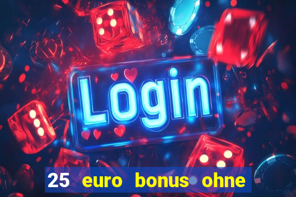 25 euro bonus ohne einzahlung casino 2022