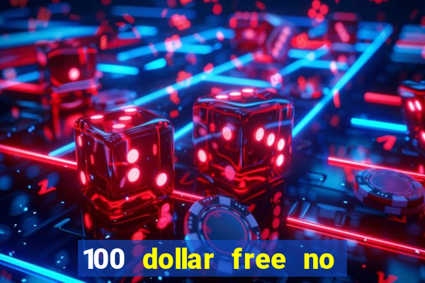 100 dollar free no deposit casino