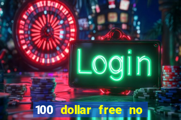 100 dollar free no deposit casino