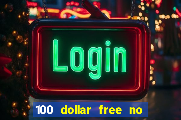 100 dollar free no deposit casino