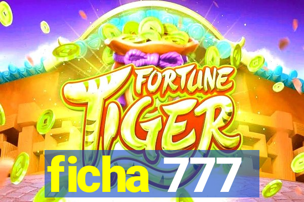 ficha 777