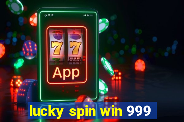 lucky spin win 999