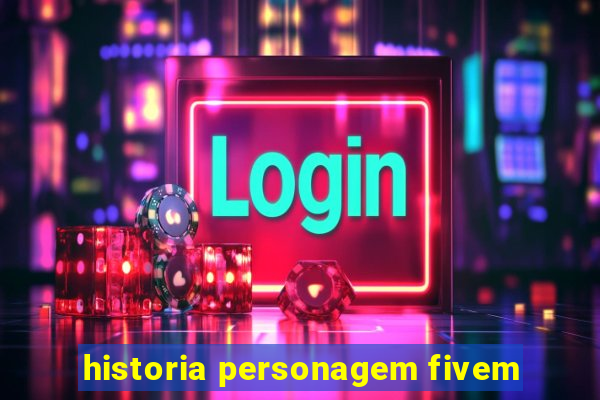 historia personagem fivem