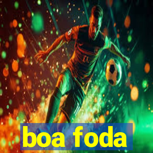 boa foda