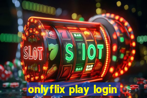 onlyflix play login