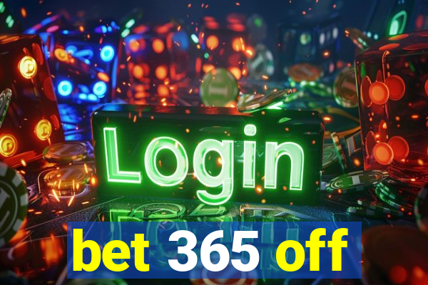 bet 365 off