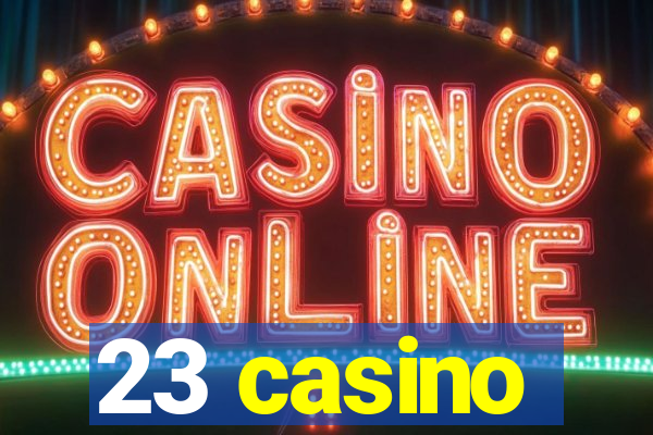 23 casino