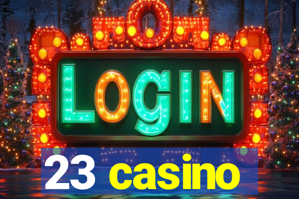 23 casino