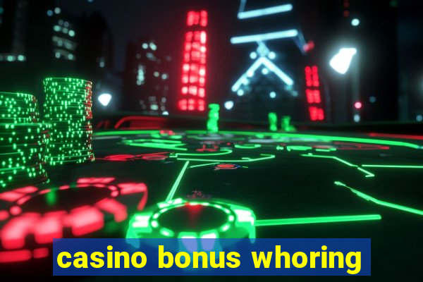 casino bonus whoring