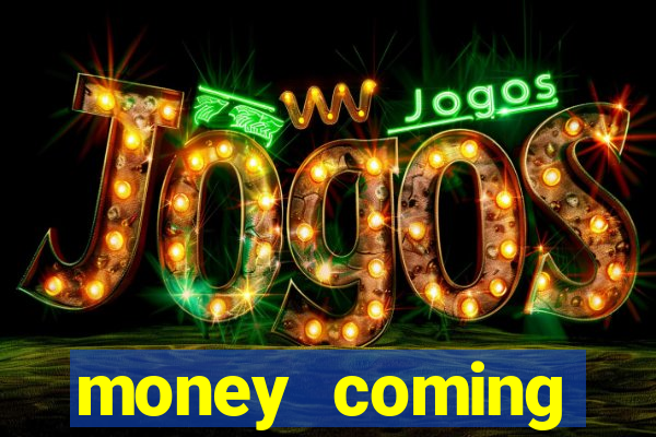 money coming slot-tada jogos