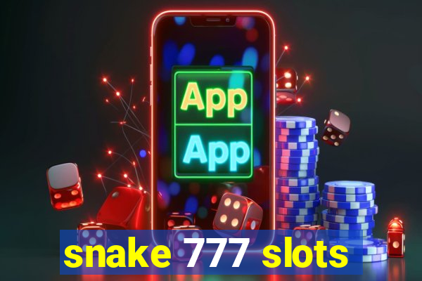 snake 777 slots