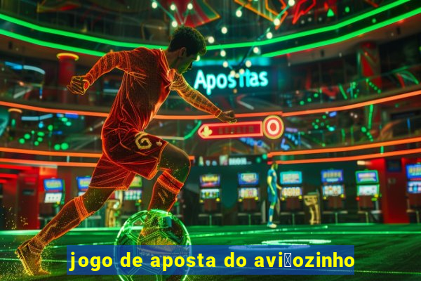 jogo de aposta do avi茫ozinho