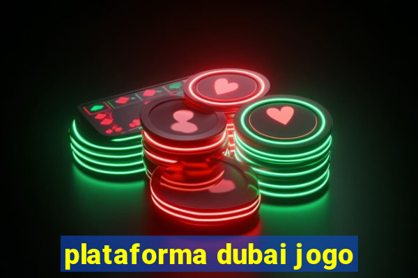 plataforma dubai jogo