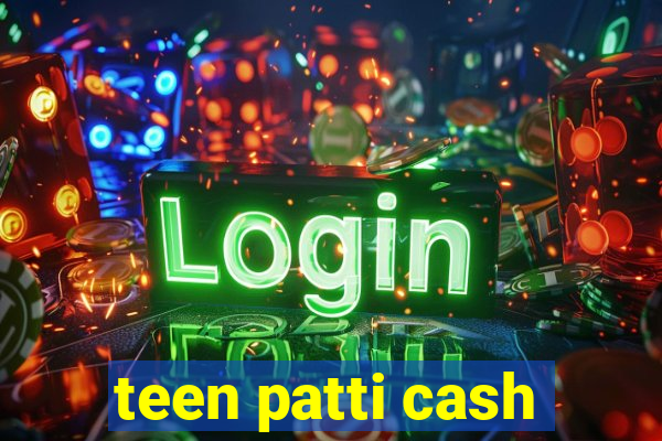 teen patti cash