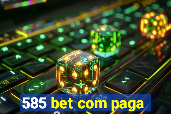 585 bet com paga