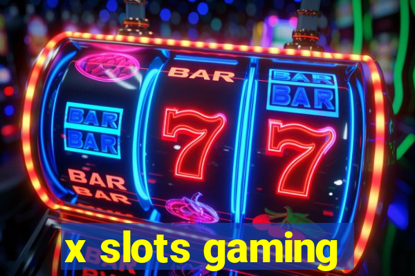 x slots gaming