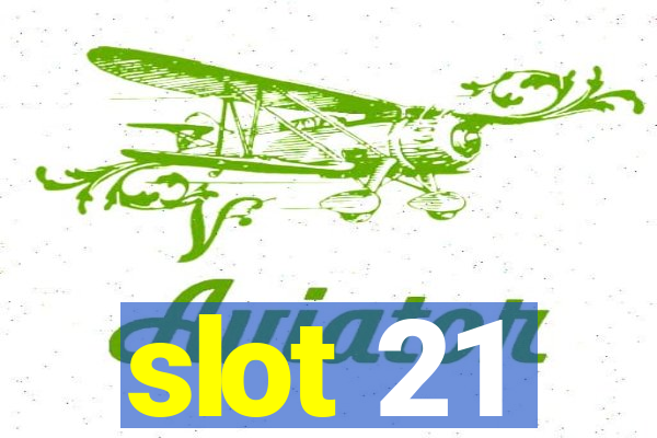 slot 21