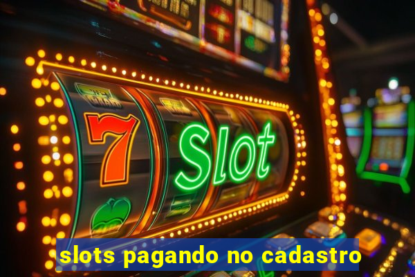 slots pagando no cadastro