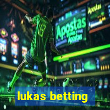 lukas betting