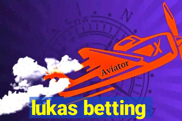 lukas betting