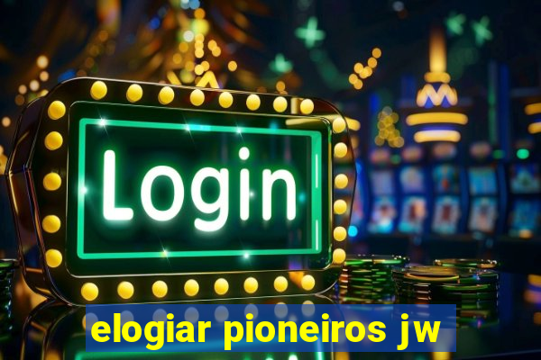 elogiar pioneiros jw