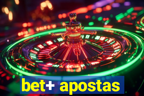 bet+ apostas