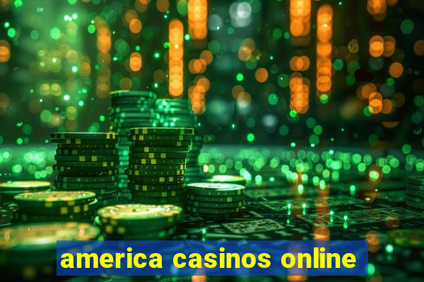 america casinos online