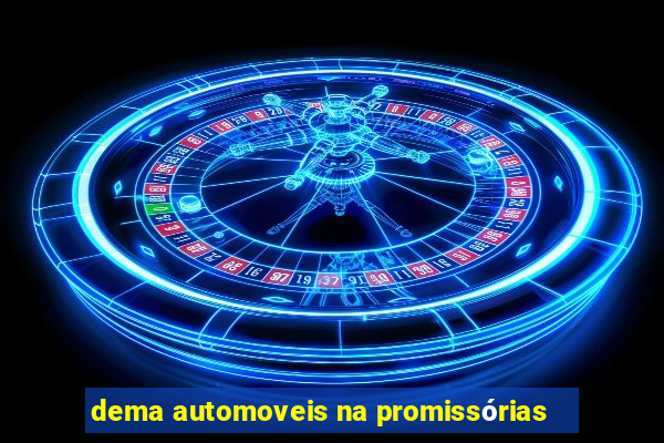 dema automoveis na promissórias