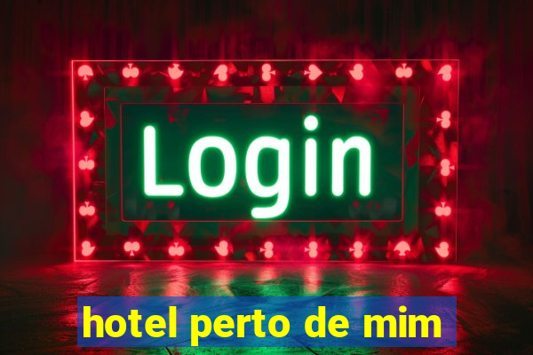 hotel perto de mim