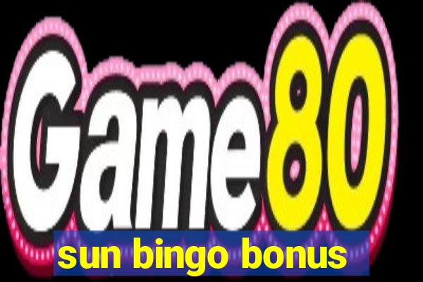 sun bingo bonus