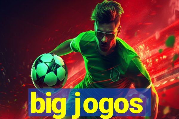 big jogos