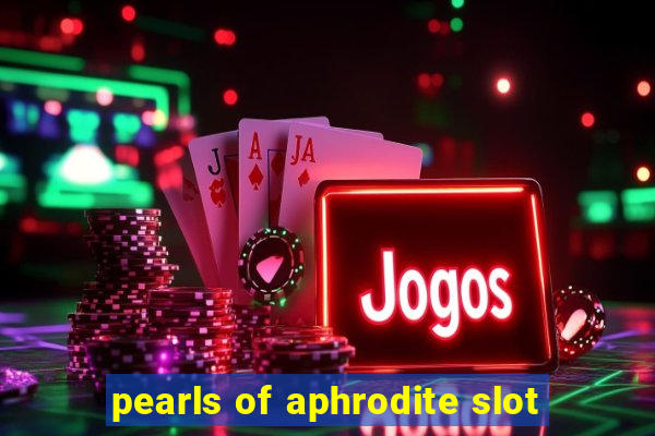 pearls of aphrodite slot