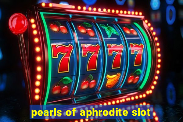 pearls of aphrodite slot